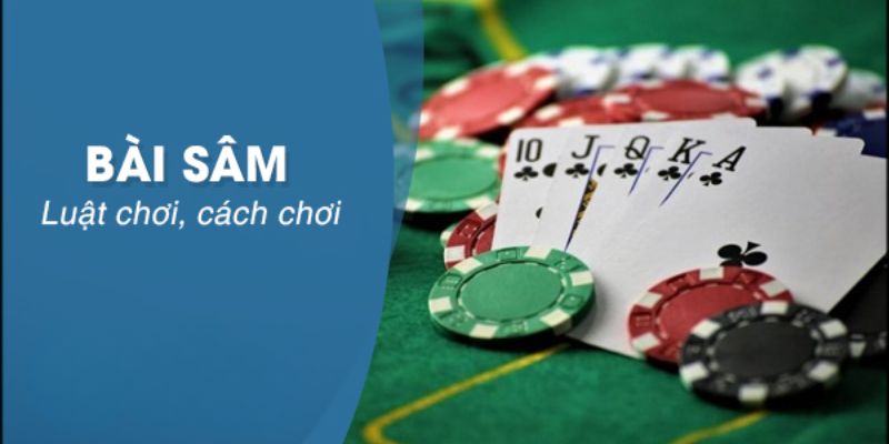 Cách xếp Sâm Lốc cơ bản cho người chơi mới