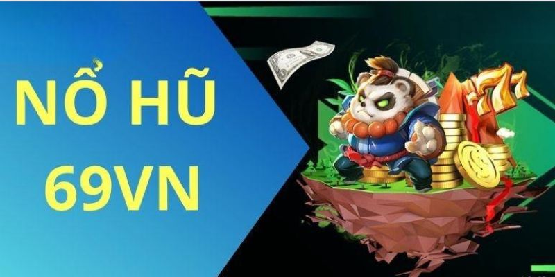 Thông tin chi tiết về game nổ hũ 69VN