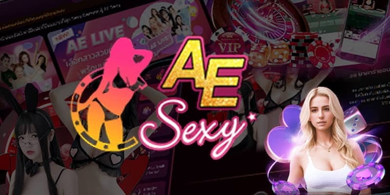 AE Sexy Casino sân chơi được nhiều người lựa chọn