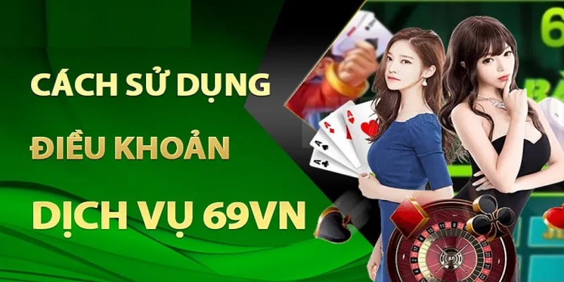 Điều khoản sử dụng 69VN nội dung chi tiết 