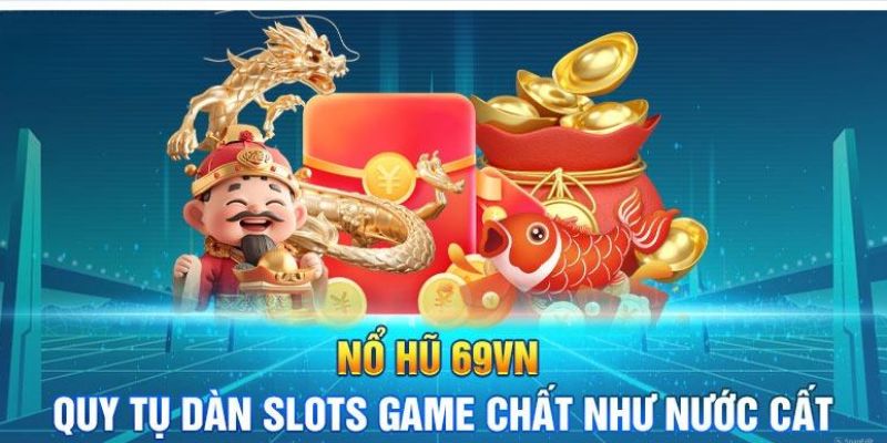 Một số ưu điểm hấp dẫn mà tại sảnh game nổ hũ 69VN